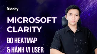 Sử dụng Microsoft Clarity (Miễn phí) để đo Heatmap & Hành vi user trên