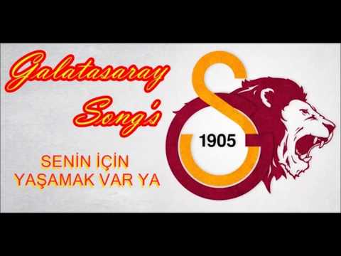 SENİN İÇİN YAŞAMAK VAR YA - ♪ GALATASARAY MARŞLARI ♪