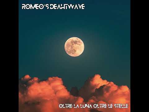 Romeo's Deathwave - Oltre la Luna oltre le stelle