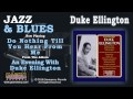 Duke Ellington - Do Nothing Till You Hear From Me ...