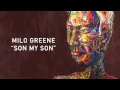 Milo Greene - Son My Son [Official Audio] 