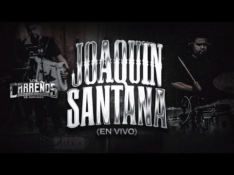 Los Carreños de Durango - Joaquin Santana (En Vivo)