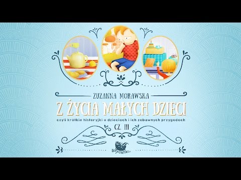 Z ŻYCIA MAŁYCH DZIECI CZ. 3 – Bajkowisko - bajki dla dzieci – słuchowisko (audiobook)