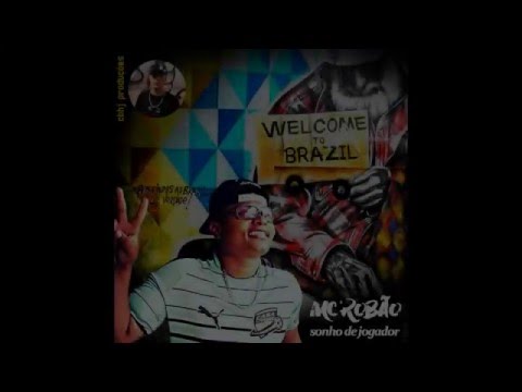 Mc Robão - Sonho de Jogador