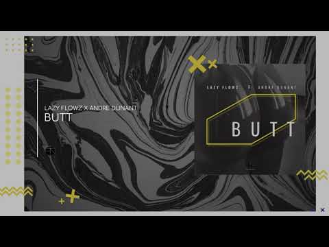 Lazy Flowz x Andre Dunant - Butt