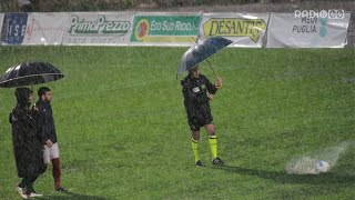 Diluvio e Bitonto-Francavilla dura solo 56' minuti. Nel recupero, si ripartirà dallo 0-0