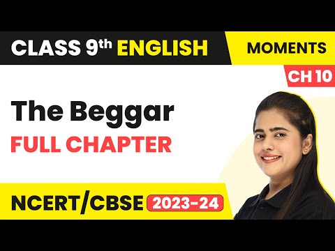 Class 9 English Chapter 10 | The Beggar Full Chapter Explanation, Summary & NCERT Solutions