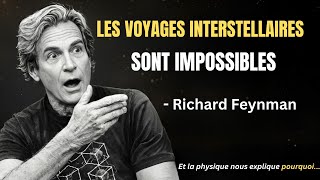 LA PHYSIQUE EXPLIQUÉE PAR FEYNMAN QUI REND LES VOYAGES INTERSTELLAIRES IMPOSSIBLES