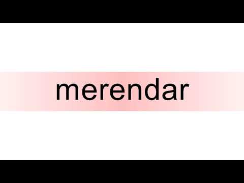 How to pronounce merendar