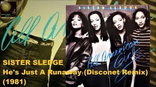 SISTER SLEDGE - He&#39;s Just A Runaway (Disconet Remix)(1981) Disco *Narada Michael Walden