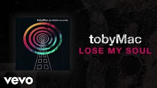 TobyMac - Lose My Soul (Lyric Video) ft. Kirk Franklin, Mandisa