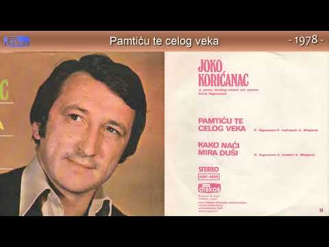 Joko Koricanac - Pamticu te celog veka - (Audio 1978)