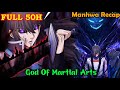 Full 50H God Of Martial Arts 1 955 Review Manhua Manhwa Recap Best Manhwa Manhwa Hot