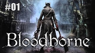 Let's die a lot in Bloodborne Ep 01 - The Bleeding Begins