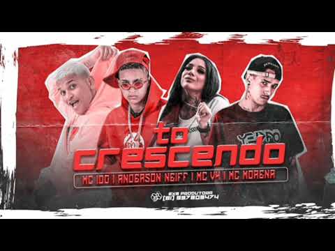 ANDERSON NEIFF E MC 10G FEAT. MC MORENA E MC V4 - TO CRESCENDO TO FICANDO EVOLUÍDA - BREGA FUNK