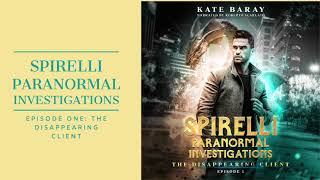 The Disappearing Client Spirelli Paranormal Investigations Episode 1: FREE urban fantasy audiobook