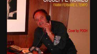 FAMMI FERMARE IL TEMPO ***GIUSEPPE ROMEO *** Cover by ***POOH