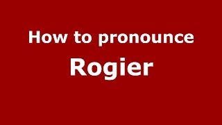 How to pronounce Rogier