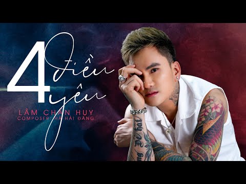 Bốn Điều Yêu - Lâm Chấn Huy | Điều đầu tiên xin đừng mang gian dối