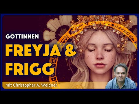 Freyja und Frigg - das Geheimnis der nordischen Göttinnen der Liebe