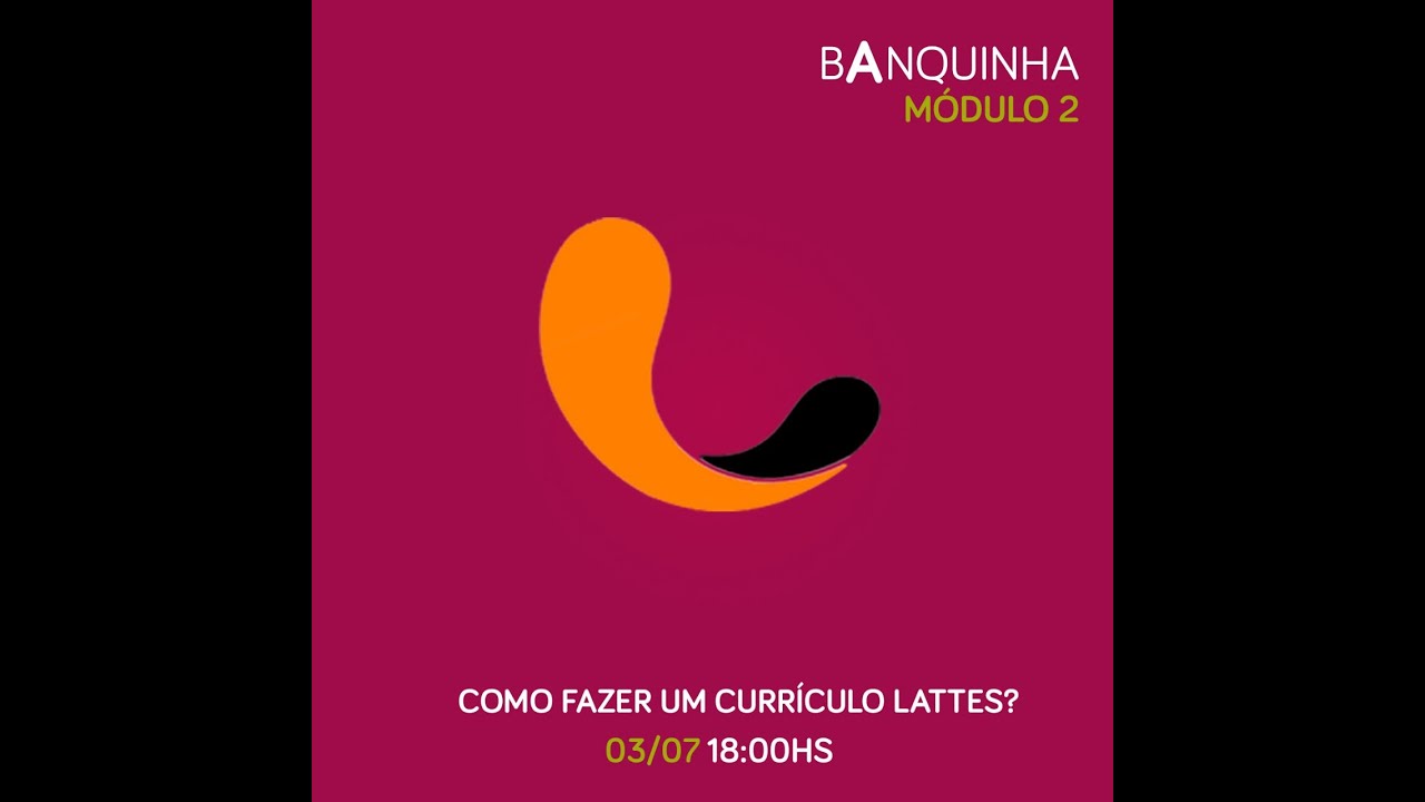 Banquinho | Módulo 2 "Como fazer um currículo Lattes"