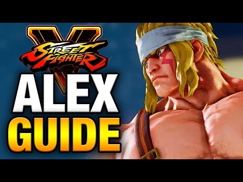 ALEX Guide - Street Fighter V - All You Need To Know! [HD 60fps]
