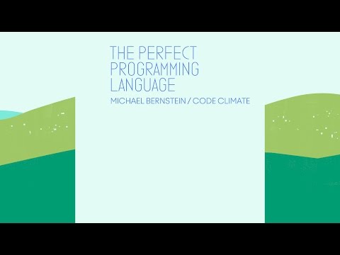 The Perfect Programming Language - CodeConf 2016