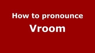 How to pronounce Vroom