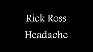 Rick Ross - Headache ( Official Lyric Video )