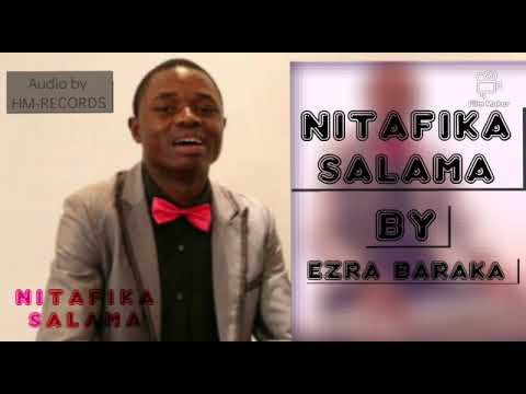 Atanifikisha Salama by Ezra Baraka
