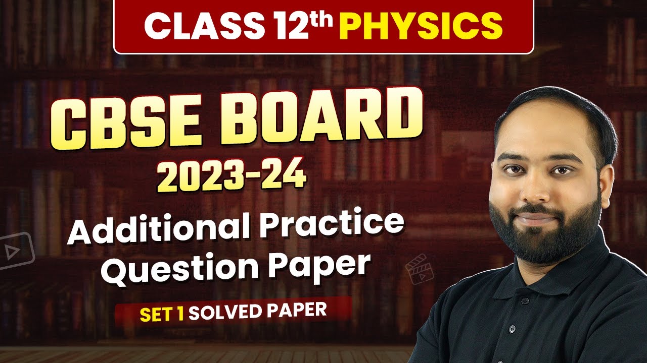Class 12 Physics CBSE - Additional Practice Questions | Solved Paper | Board Exam