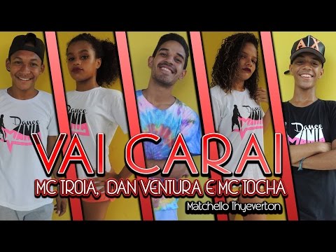 Mc Troia, Dan ventura e Mc Tocha - Vai carai - Coreografia / Dance mania