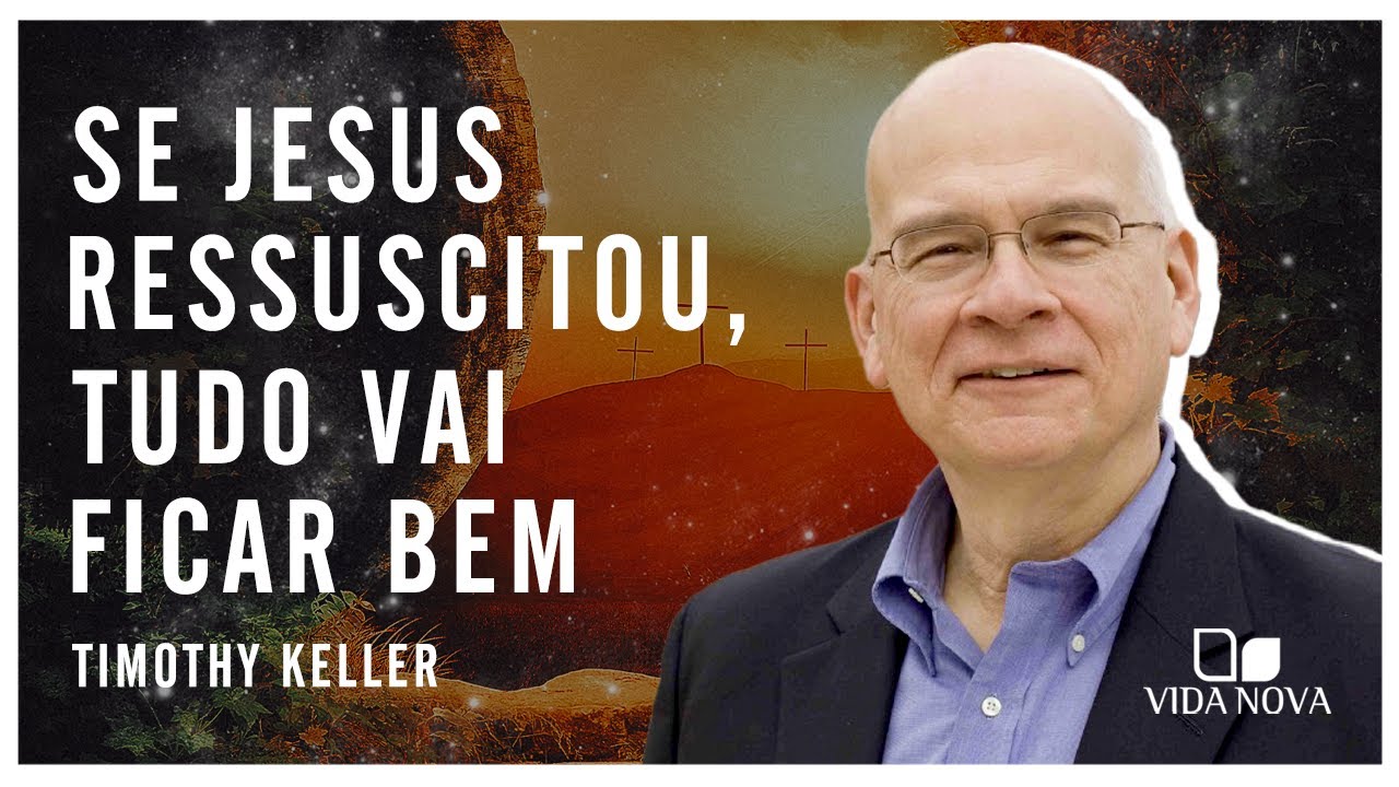 O QUE DIZER A ALGUÉM QUE TEM MEDO DO FUTURO? | Timothy Keller