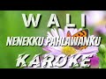 KAROKE | WALI - NENEKKU PAHLAWANKU