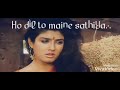 Sath Chodu Na Tera Status Song