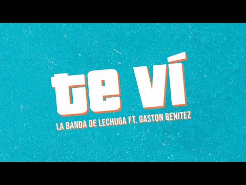 La Banda de Lechuga ft Gaston Benitez ft Damian Perez - Te vi │ Video Lyric 2020