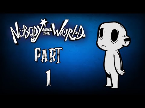Nobody Saves The World Walkthrough: Part 1 (No Commentary)