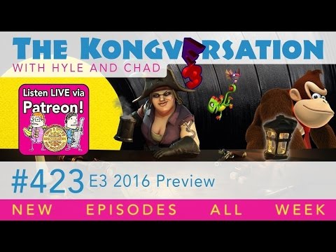 The Kongversation 423 - E3 2016 Preview