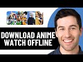HOW TO DOWNLOAD ANIME EPISODES TO WATCH OFFLINE 2026 FULL GUIDE