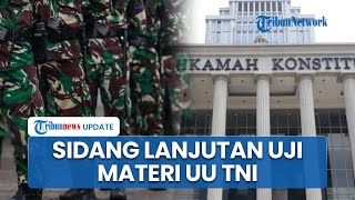 Sidang Lanjutan Uji Materi UU TNI, MK Agendakan DPR dan Pemerintah untuk Beri Keterangan