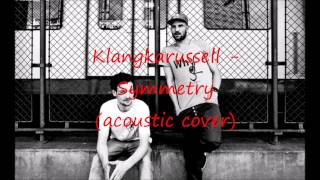 Klangkarussell - Symmetry (acoustic cover)