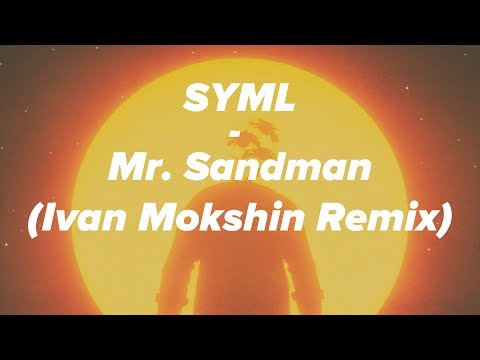 SYML - Mr. Sandman (Ivan Mokshin Remix) | Free Download HD