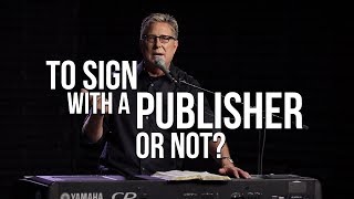 To Sign with a Publisher or Not? | Songwriting Workshop