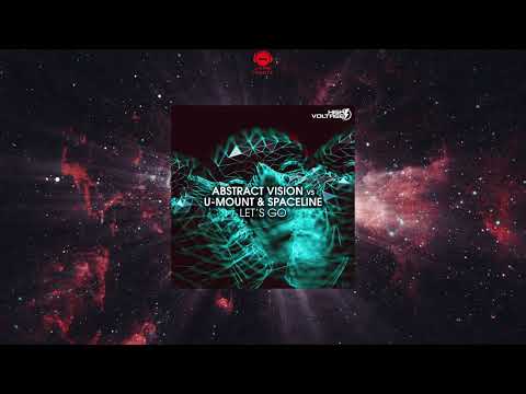 Abstract Vision VS. U-Mount & SpaceLine - Let's Go (Extended Mix) [HIGH VOLTAGE RECORDINGS]