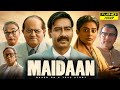 Maidaan Full Movie HD 1080p Review & Interesting Facts | Ajay Devgn | Gajraj R | Ott, Budget Details