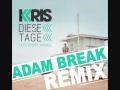 KRIS - Diese Tage (ADAM BREAK Remix ...