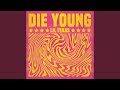 Die Young