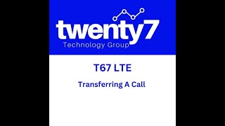 T67: Call transferring using a Verizon OneTalk Yealink T67LTE device