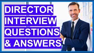 DIRECTOR Interview Questions and Answers (How to PASS an EXECUTIVE Interview!)