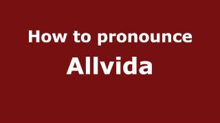 How to pronounce Allvida